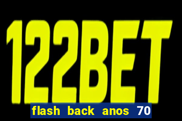 flash back anos 70 80 90 internacional download